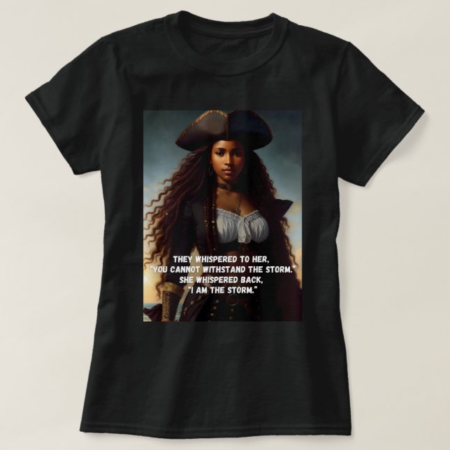 I Am the Storm Black Woman Pirate Art T-Shirt (Design Front)