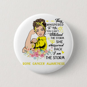 I Am The Storm BONE CANCER Awareness 6 Cm Round Badge
