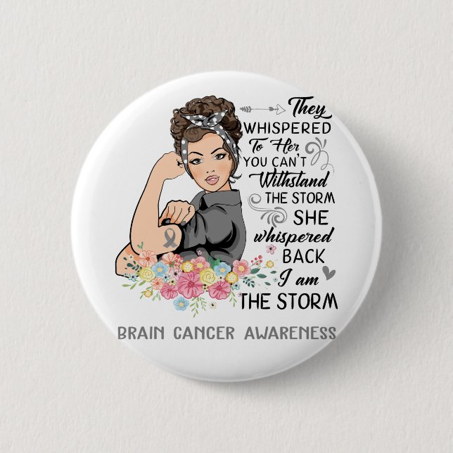 I Am The Storm BRAIN CANCER Awareness 6 Cm Round Badge (Front)