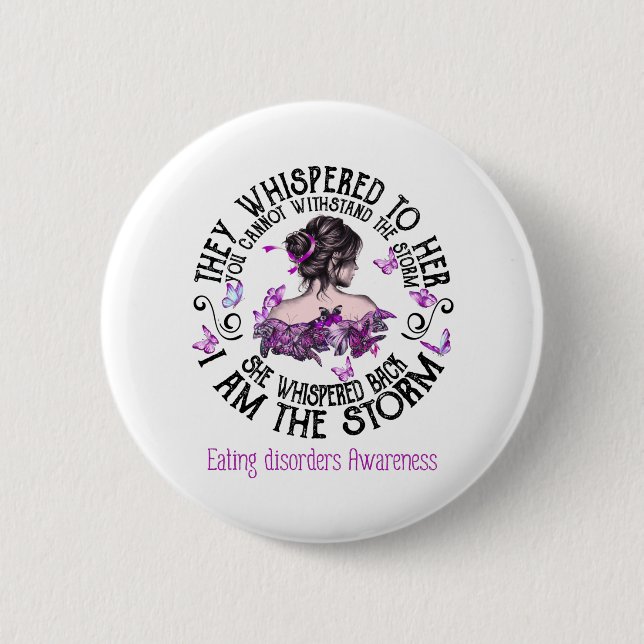 I Am The Storm Eating disorders Awareness 6 Cm Round Badge (Front)