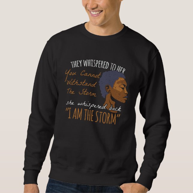 I am the Storm Equivalent Legal BLM Anti Racism Po Sweatshirt (Front)