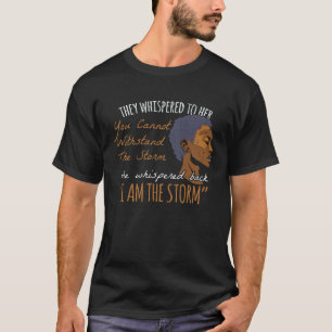 I am the Storm Equivalent Legal BLM Anti Racism Po T-Shirt