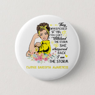 I Am The Storm EWINGS SARCOMA Awareness 6 Cm Round Badge