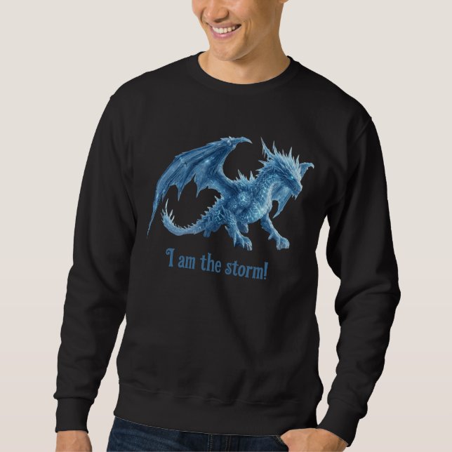I Am The Storm Formidable Blue Ice Dragon Sweatshirt (Front)