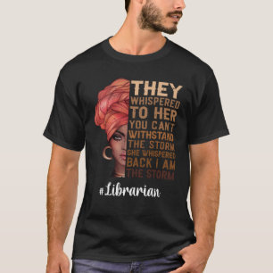 I Am The Storm librarian Black History Month T-Shirt
