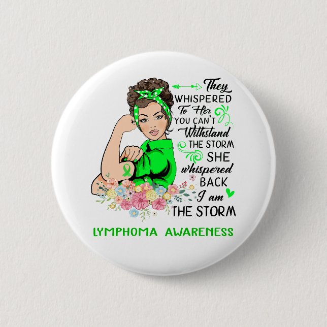 I Am The Storm LYMPHOMA Awareness 6 Cm Round Badge (Front)