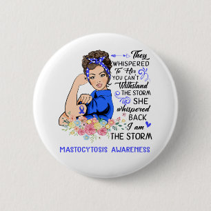 I Am The Storm MASTOCYTOSIS Awareness 6 Cm Round Badge