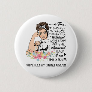 I Am The Storm MULTIPLE HEREDITARY EXOSTOSES  6 Cm Round Badge