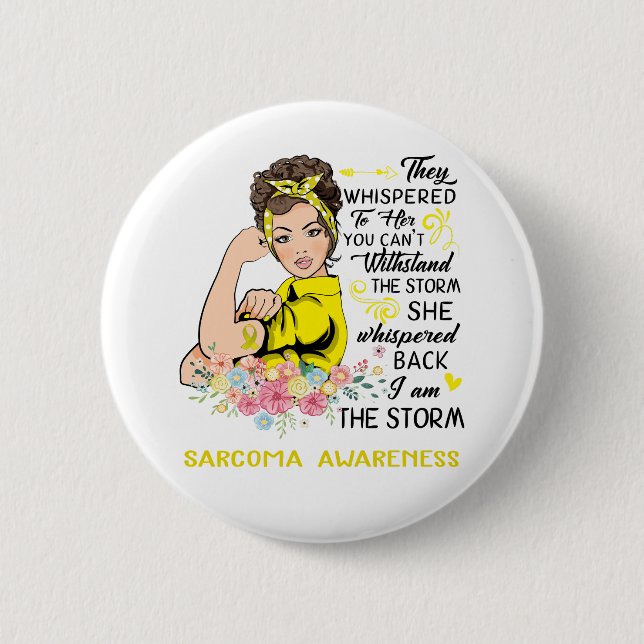 I Am The Storm SARCOMA Awareness 6 Cm Round Badge (Front)