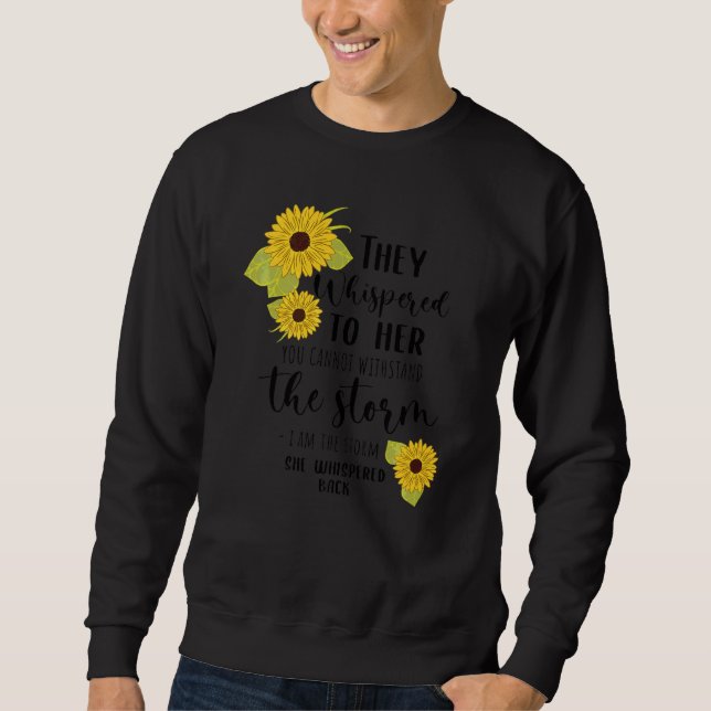 I Am The Storm She Whispered Back Sweatshirt (Front)