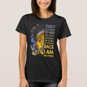 I Am The Storm Strong Black Woman Junteenth Black T-Shirt