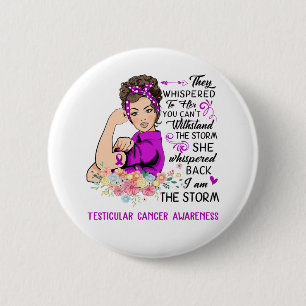 I Am The Storm TESTICULAR CANCER Awareness 6 Cm Round Badge