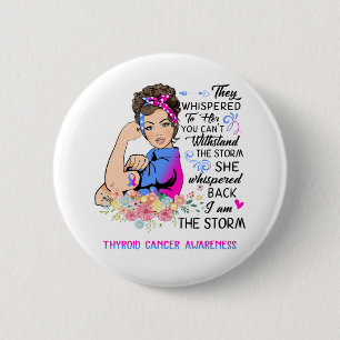 I Am The Storm Thyroid Cancer Awareness 6 Cm Round Badge