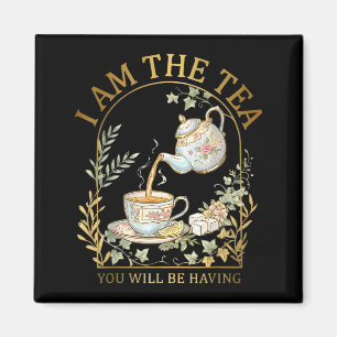 I Am The Tea You Will Be Having Sarcastic British Magnet