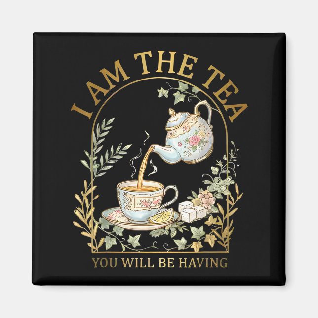I Am The Tea You Will Be Having Sarcastic British  Magnet (Front)