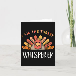 I Am The Turkey Whisperer Thanksgiving Turkey Hunt Card