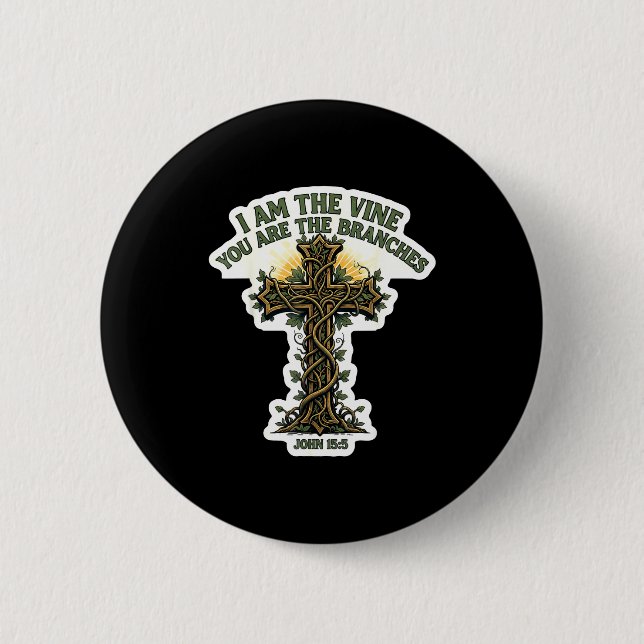 I Am The Vine You Are The Branches Christian Bible 6 Cm Round Badge (Front)