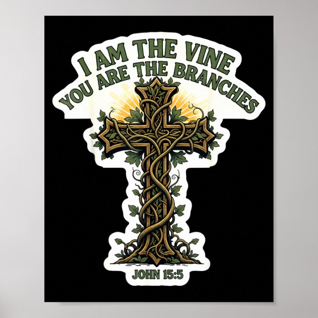 I Am The Vine You Are The Branches Christian Bible Poster (Front)