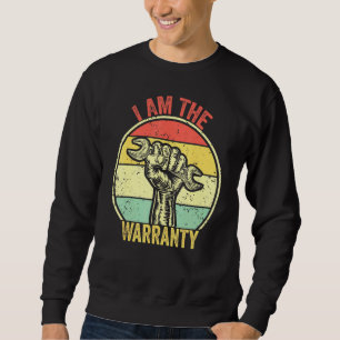 I Am The Warranty Broken Diesel Truck Mechanic Fix Sweatshirt