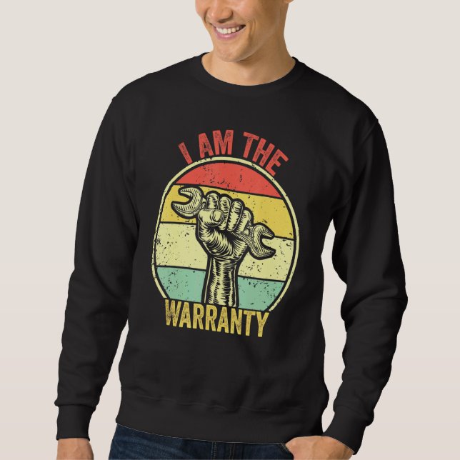 I Am The Warranty Broken Diesel Truck Mechanic Fix Sweatshirt (Front)