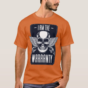 I Am The Warranty Funny Mechanic1 T-Shirt