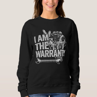 I Am The Warranty Race Car Parts Engine Auto Mecha Sweatshirt