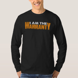 I Am The Warranty T-Shirt