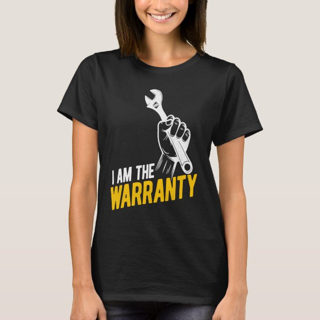 I Am The Warranty Tuner Car  Mechanic Car Guy T-Shirt (Front)