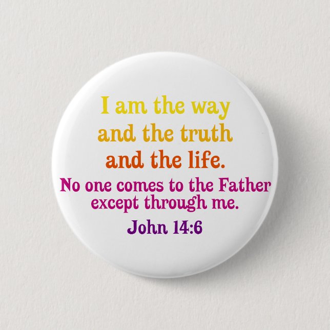 I am the Way and the Truth and the Life 6 Cm Round Badge (Front)