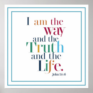 I Am The Way And The Truth And The Life Art Poster