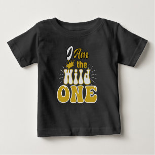 I am The Wild One Baby T-Shirt