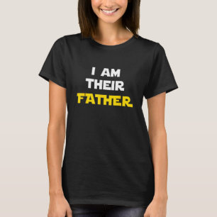 I Am Their Father Tee Shirt Proud Dad Day Gift for