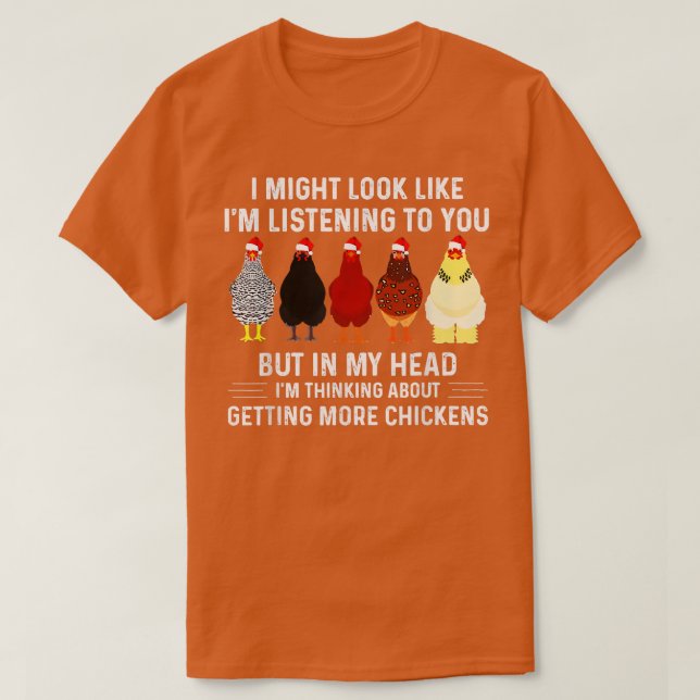 I Am Thinking About Getting More Chickens Christma T-Shirt (Design Front)