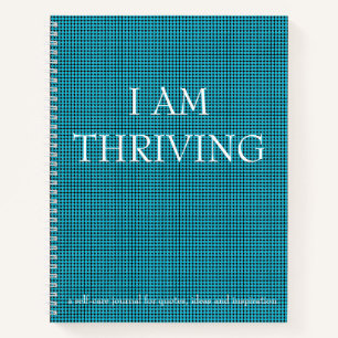 "I AM THRIVING" Quote Self-Care Journal White Text