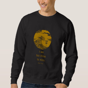 I Am Too Close To Miss Positive Affirmations Way O Sweatshirt
