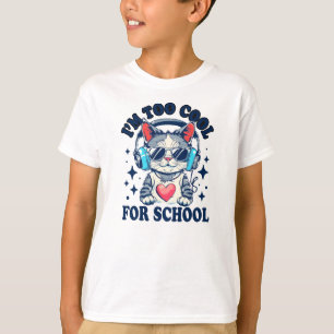 I Am Too Cool For School Modern Cat Funny T-Shirt