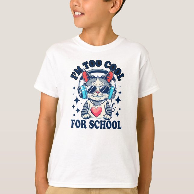 I Am Too Cool For School | Modern Cat Funny T-Shirt (Front)