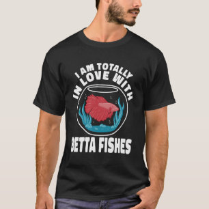 I Am Totally In Love With Betta Fishes Cute Women T-Shirt