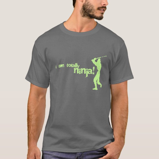I am totally ninja! T-Shirt (Front)
