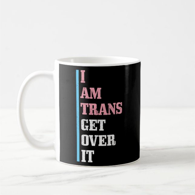 I Am Trans Get Over It Transgender Pride Flag Lgbt Coffee Mug (Left)