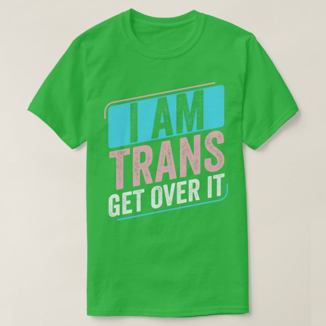 I Am Trans Pride Transgender LGBT T-Shirt (Design Front)