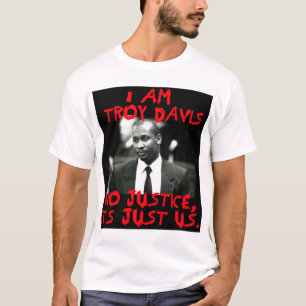 I Am Troy Davis, No Justice -- T-Shirts