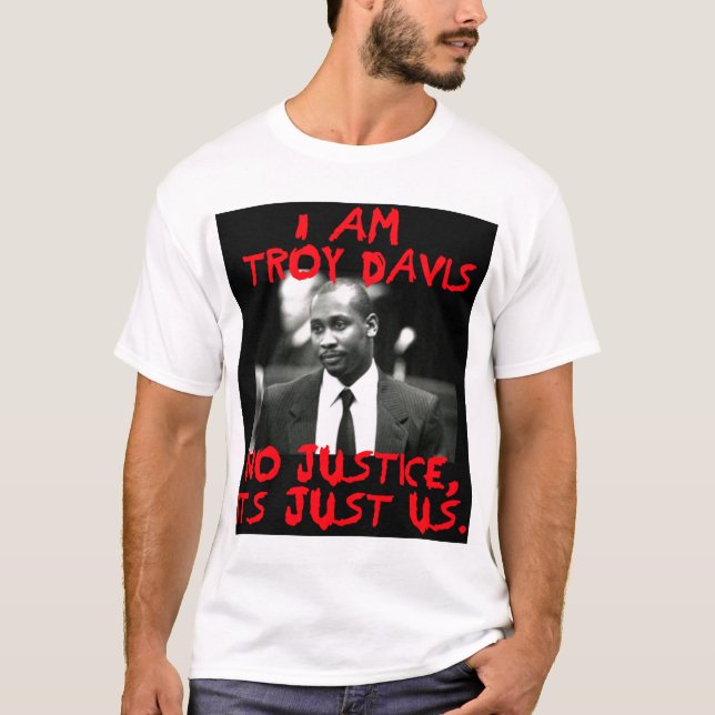 I Am Troy Davis, No Justice -- T-Shirts (Front)