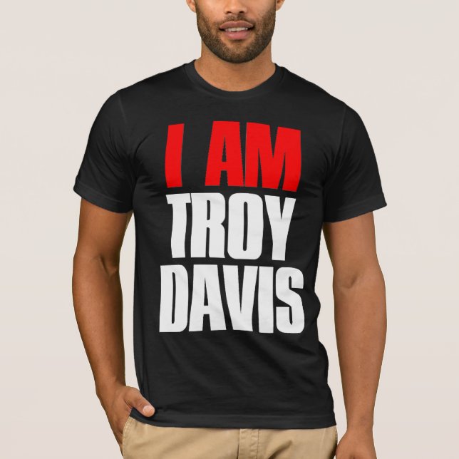 I AM TROY DAVIS T-SHIRT (Front)