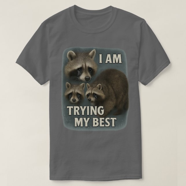 I am trying my best racoon word art l Sad Racoon T-Shirt (Design Front)