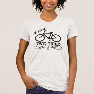 I Am Two Tired Bicycle T-Shirt