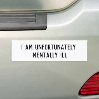 I Am Unfortunately Mentally ill Cool Bumper Sticke Sticker