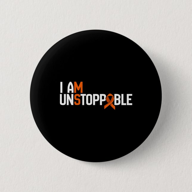 I Am Unstoppable Multiple Sclerosis Ms Awareness M 6 Cm Round Badge (Front)