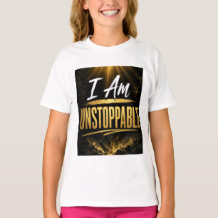 I Am Unstoppable T-Shirt