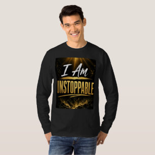 I Am Unstoppable T-Shirt